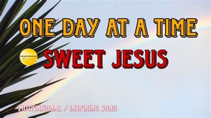 One day at a time sweet jesus all the lyrics lyrics